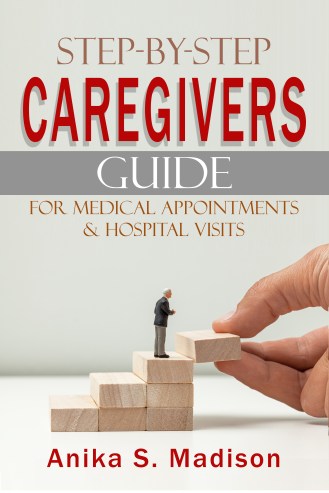 Step By Step Caregivers Guide For Medical Appointments and Hospital Vistis Cover.doc